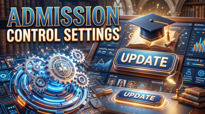 Admission Control Settings কীভাবে Update করবেন? | প্রতিষ্ঠানের ভর্তি সেটিংস পরিবর্তন করার সহজ নিয়ম